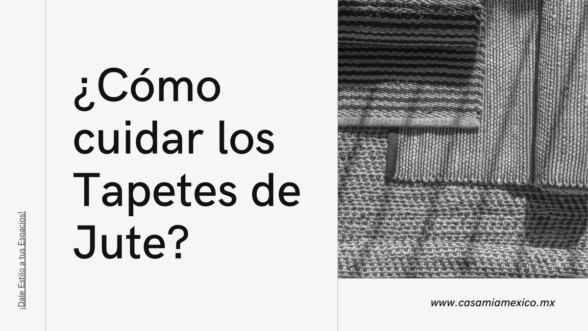 ¿Cómo cuidar los Tapetes de Jute?