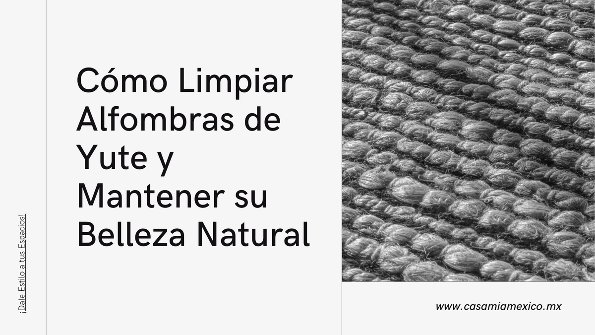 Cómo Limpiar Alfombras de Yute y Mantener su Belleza Natural